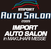 【IMPORT AUTO SALON】 UNIVERSAL EXHIBITION FOR IMPORT CAR TUNEUP/DRESS-UP PARTS   HELD AT MAKUHARI MESSE