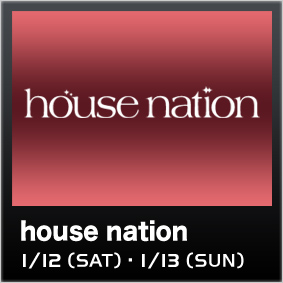 house nation@1/12(SAT)1/13(SUN